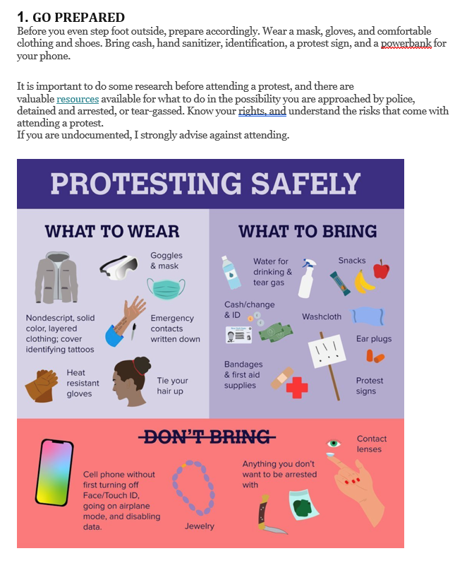This image contains a description of how to prepare to a protest and a flyer of images related to how to protest safely, specifically what wo wear, what to bring, and what not to bring. The icons on the image are a jacket, goggles, a mask, snacks, an arm with text written on it, cash, bandages, ear plugs, phones, gloves, eyes, hands, protest signs, ear plugs, jewerly and a head with tied up hair.!